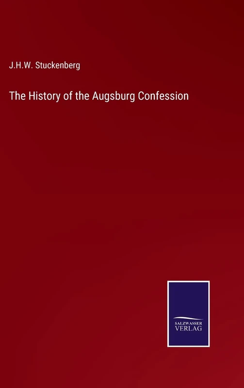 The History of the Augsburg Confession