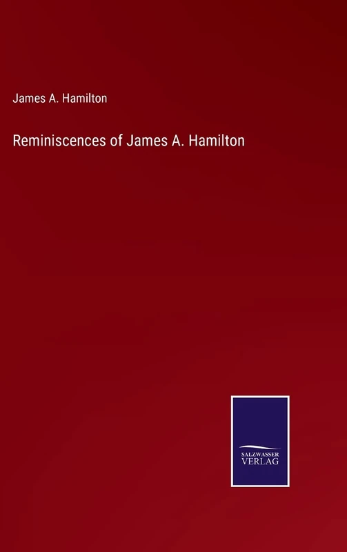 Reminiscences of James A. Hamilton