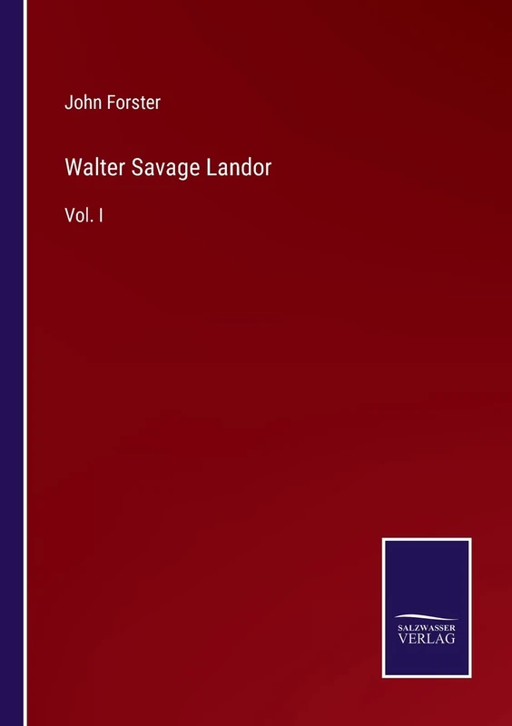 Walter Savage Landor: Vol. I