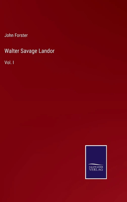 Walter Savage Landor: Vol. I