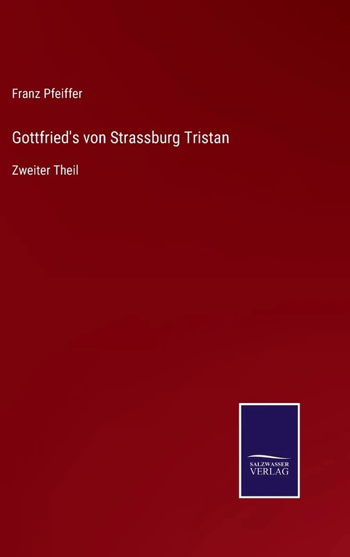 Gottfried's von Strassburg Tristan: Zweiter Theil