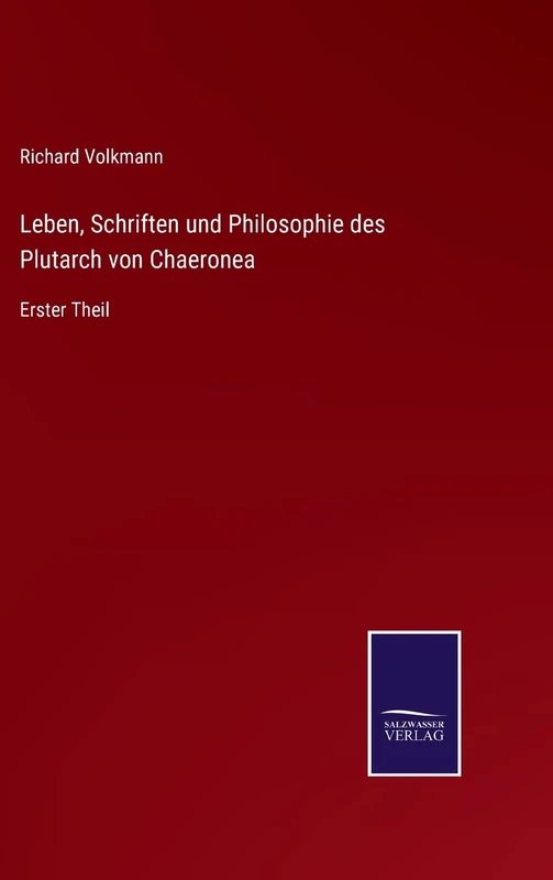 Leben, Schriften und Philosophie des Plutarch von Chaeronea: Erster Theil - Image 1