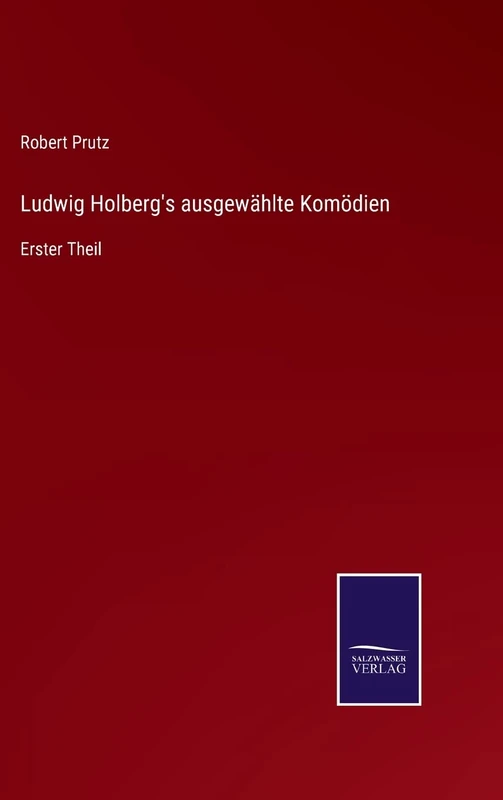Ludwig Holberg's ausgewählte Komödien: Erster Theil