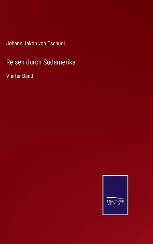 Reisen durch Südamerika: Vierter Band - Image 1