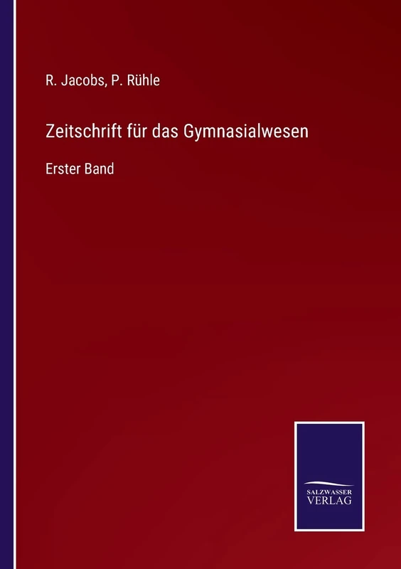 Zeitschrift für das Gymnasialwesen: Erster Band
