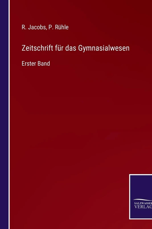 Zeitschrift für das Gymnasialwesen: Erster Band