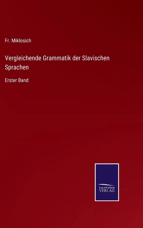 Vergleichende Grammatik der Slavischen Sprachen: Erster Band