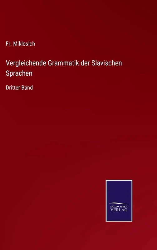 Vergleichende Grammatik der Slavischen Sprachen: Dritter Band