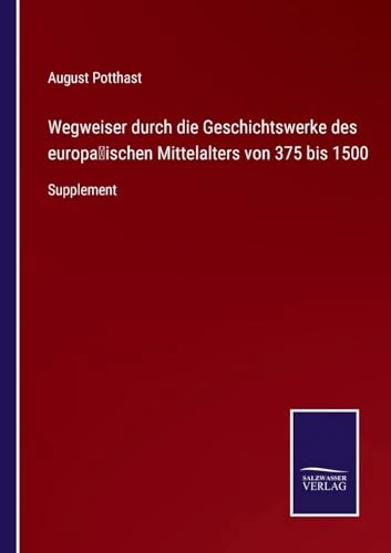 Wegweiser durch die Geschichtswerke des europäischen Mittelalters von 375 bis 1500: Supplement - Image 1