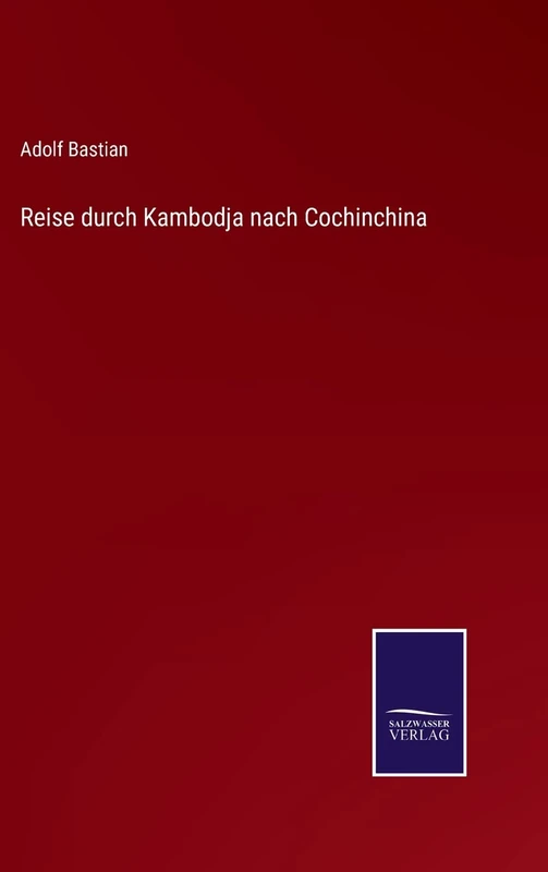 Reise durch Kambodja nach Cochinchina