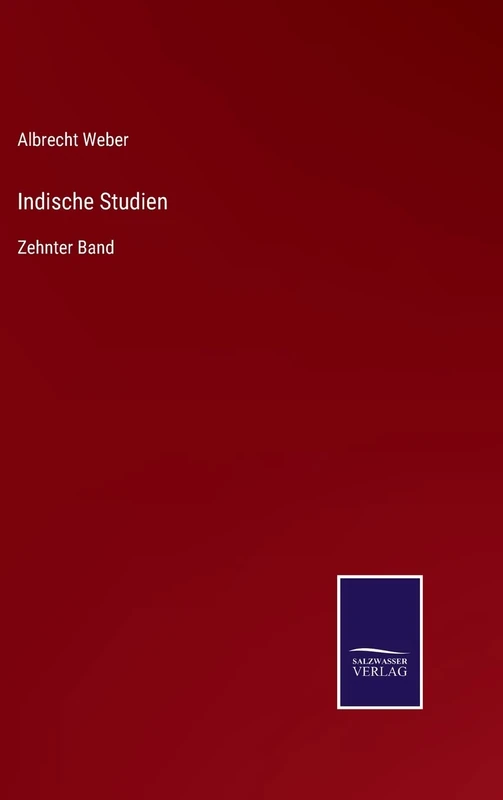 Indische Studien: Zehnter Band