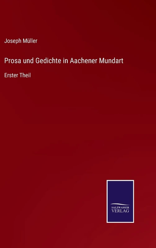 Prosa und Gedichte in Aachener Mundart: Erster Theil