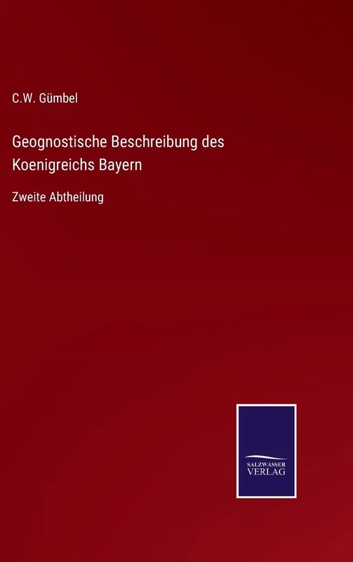 Geognostische Beschreibung des Koenigreichs Bayern: Zweite Abtheilung