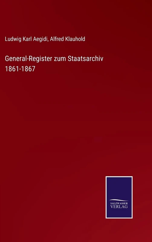 General-Register zum Staatsarchiv 1861-1867