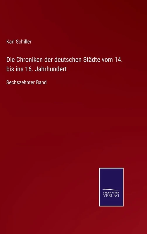 Die Chroniken der deutschen Städte vom 14. bis ins 16. Jahrhundert: Sechszehnter Band