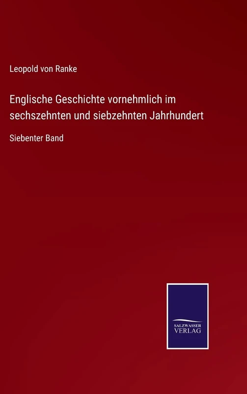 Englische Geschichte vornehmlich im sechszehnten und siebzehnten Jahrhundert: Siebenter Band