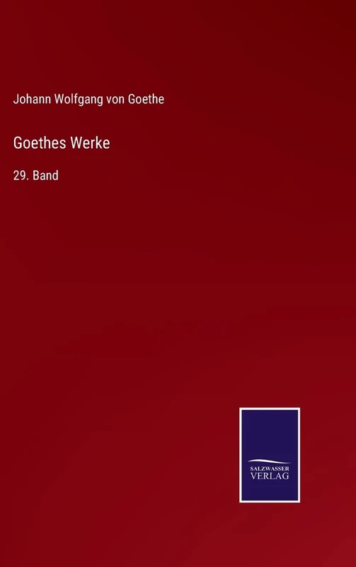 Goethes Werke: 29. Band