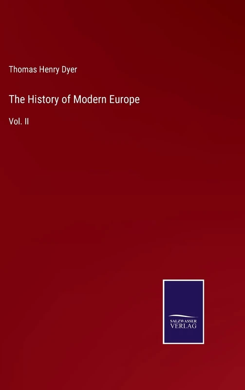 The History of Modern Europe: Vol. II