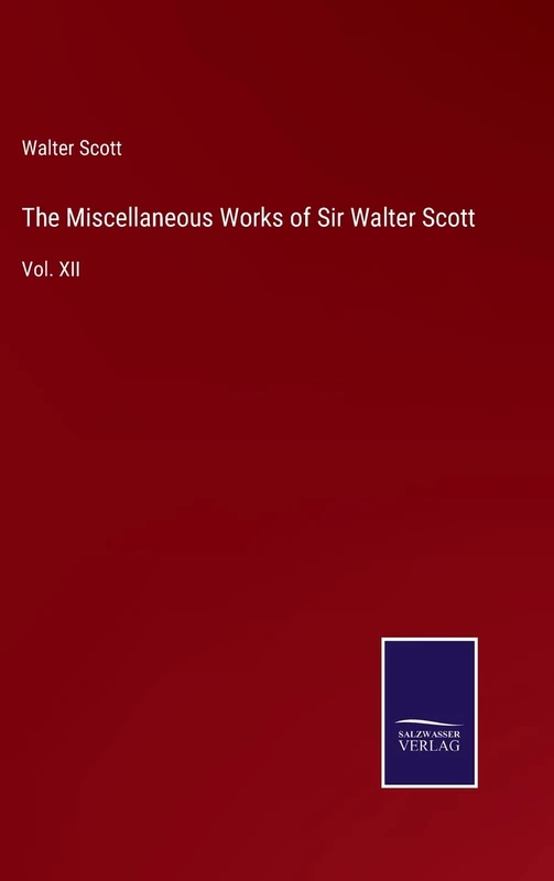 The Miscellaneous Works of Sir Walter Scott: Vol. XII
