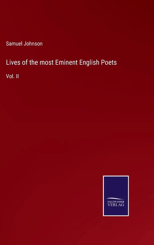 Lives of the most Eminent English Poets: Vol. II