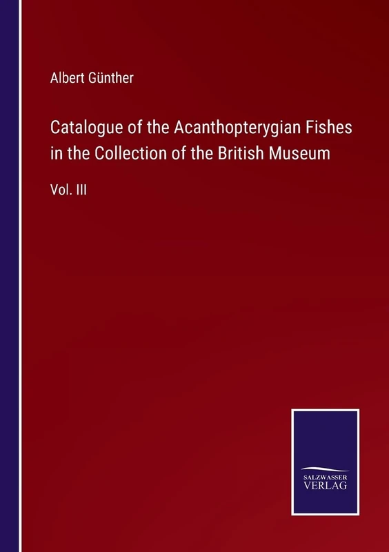 Catalogue of the Acanthopterygian Fishes in the Collection of the British Museum: Vol. III