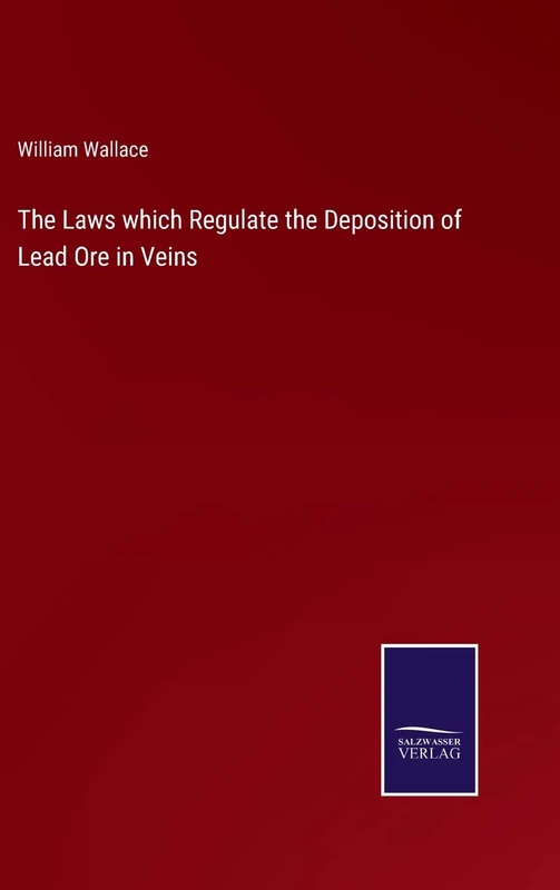 The Laws which Regulate the Deposition of Lead Ore in Veins