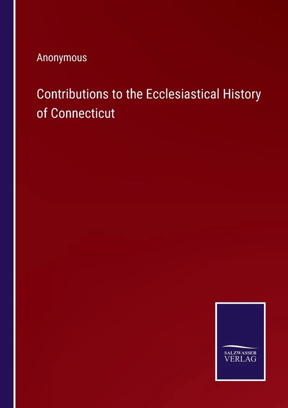 Contributions to the Ecclesiastical History of Connecticut