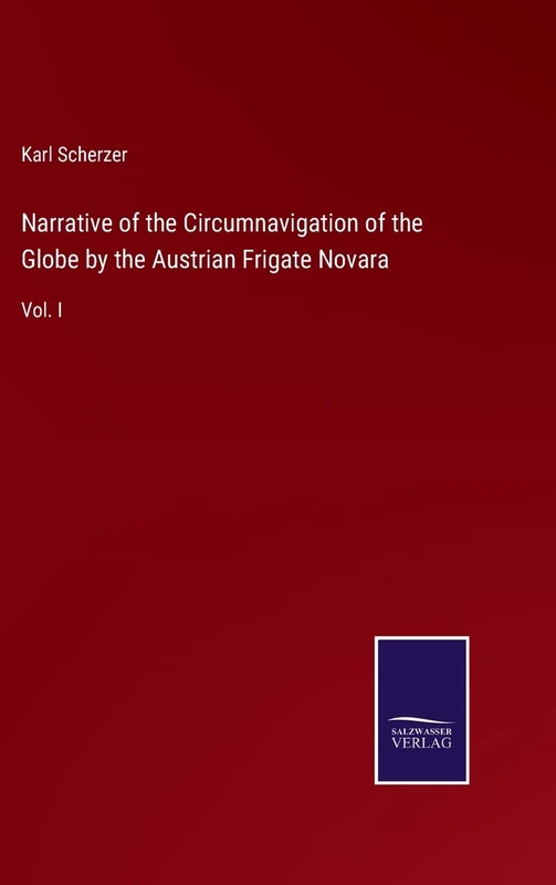 Narrative of the Circumnavigation of the Globe by the Austrian Frigate Novara: Vol. I - Image 1
