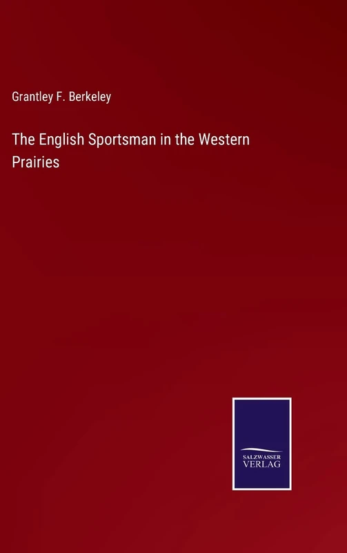 The English Sportsman in the Western Prairies