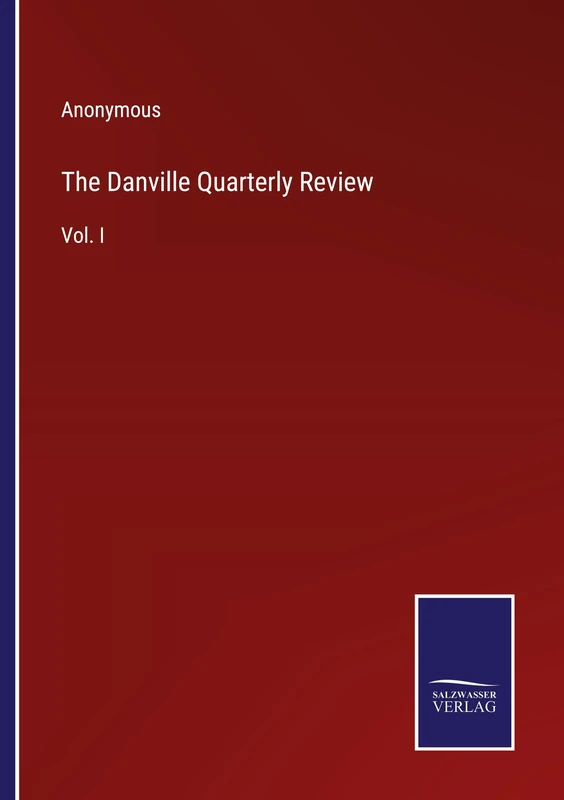 The Danville Quarterly Review: Vol. I