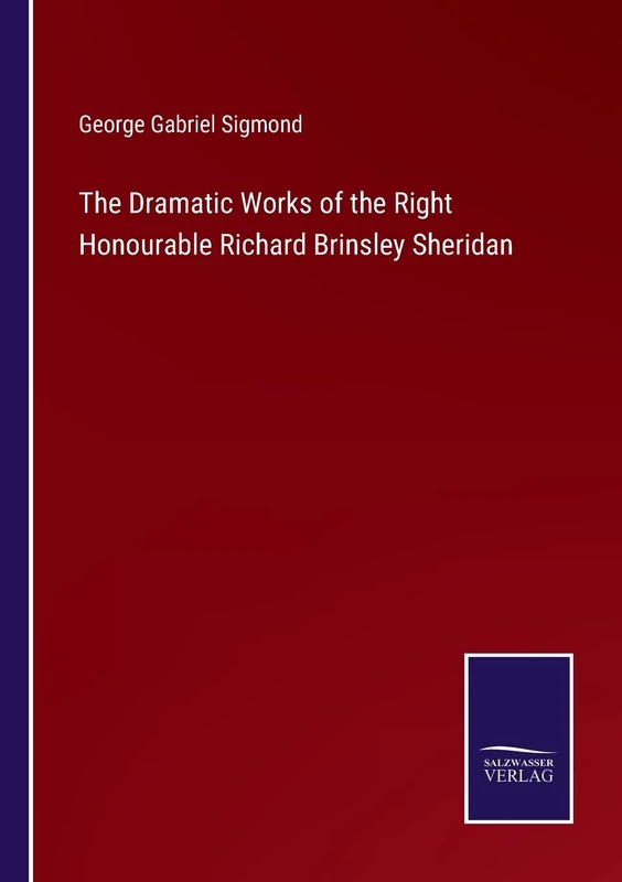 The Dramatic Works of the Right Honourable Richard Brinsley Sheridan