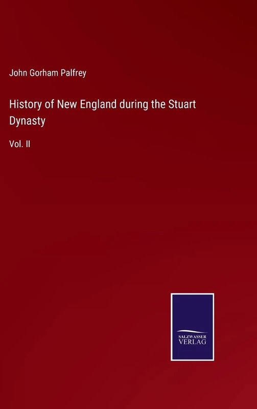 History of New England during the Stuart Dynasty: Vol. II