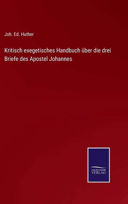 Kritisch exegetisches Handbuch über die drei Briefe des Apostel Johannes