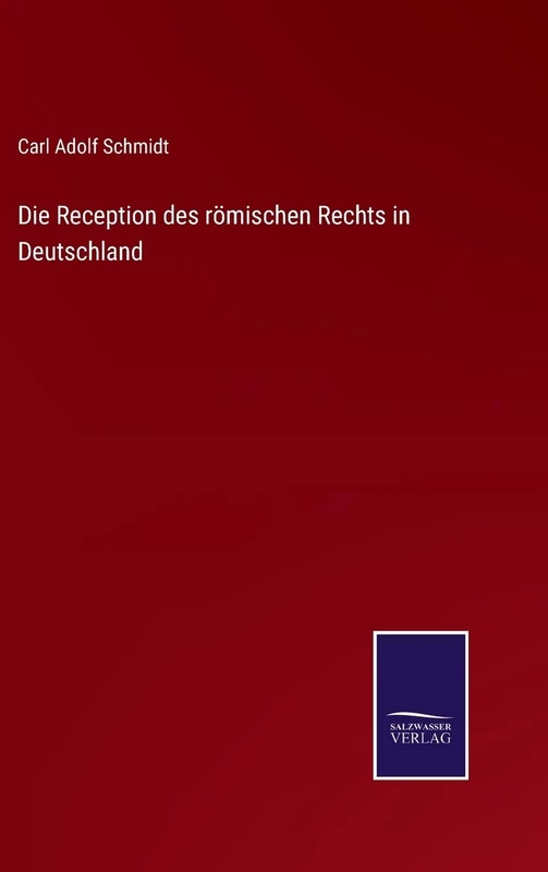 Die Reception des römischen Rechts in Deutschland