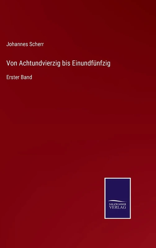 Von Achtundvierzig bis Einundfünfzig: Erster Band