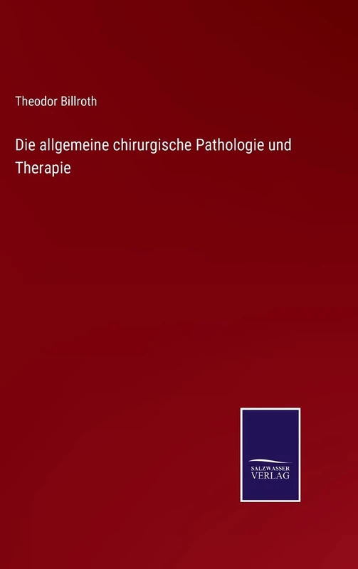 Die allgemeine chirurgische Pathologie und Therapie