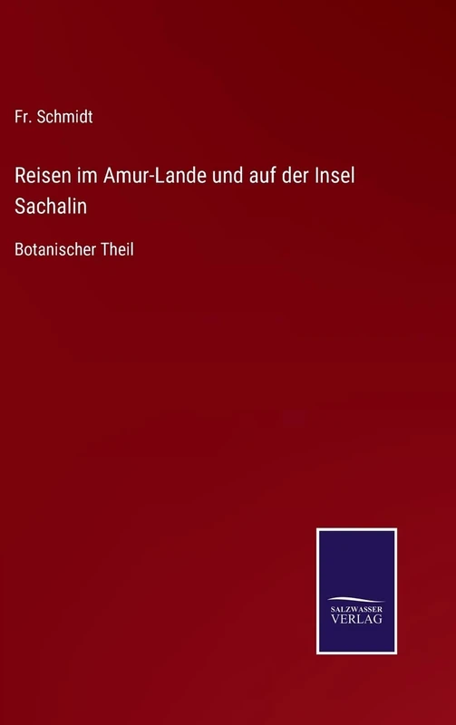 Reisen im Amur-Lande und auf der Insel Sachalin: Botanischer Theil