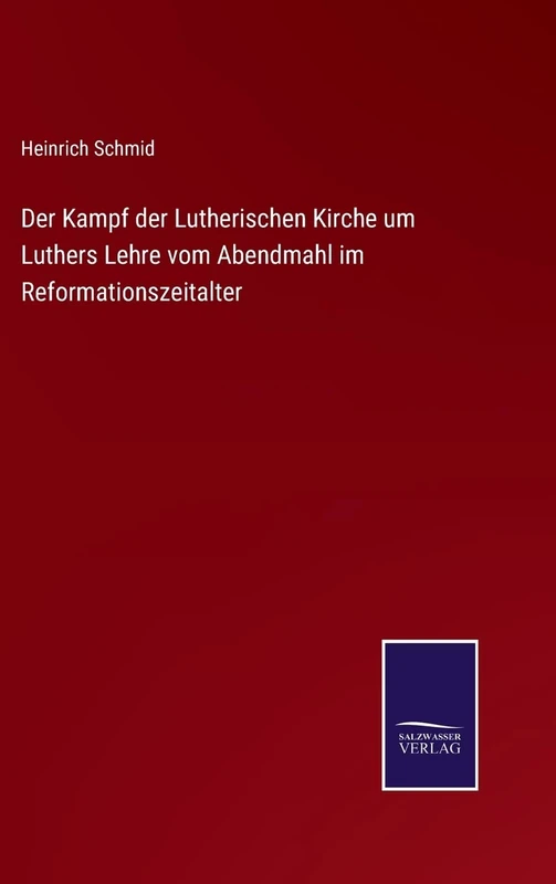 Der Kampf der Lutherischen Kirche um Luthers Lehre vom Abendmahl im Reformationszeitalter