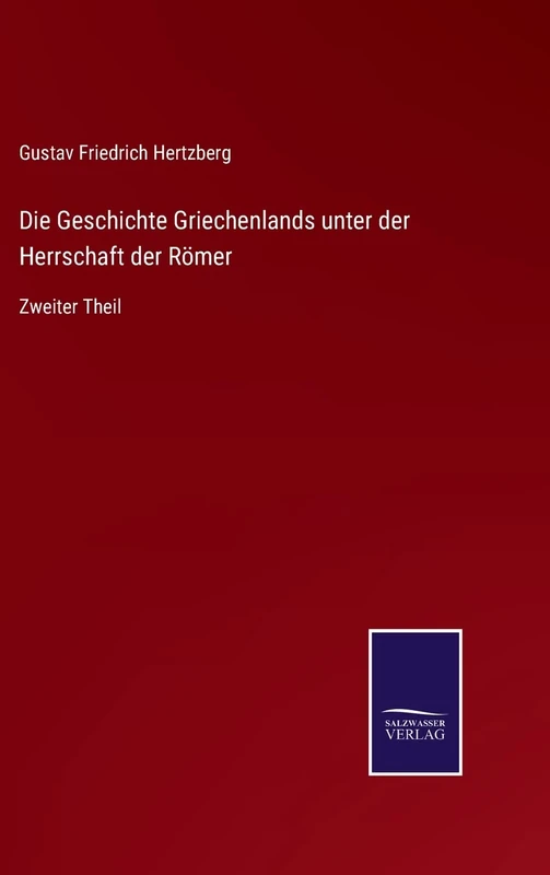 Die Geschichte Griechenlands unter der Herrschaft der Römer: Zweiter Theil