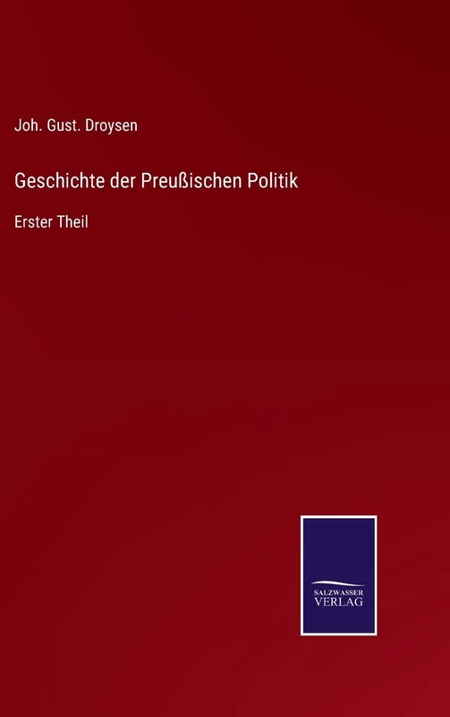 Geschichte der Preußischen Politik: Erster Theil