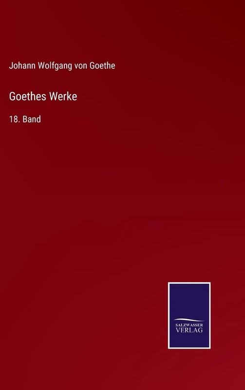 Goethes Werke: 18. Band