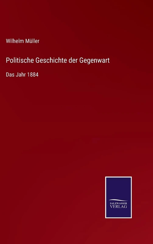 Politische Geschichte der Gegenwart: Das Jahr 1884