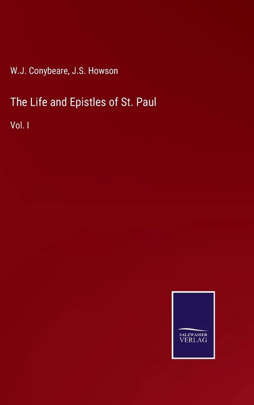The Life and Epistles of St. Paul: Vol. I