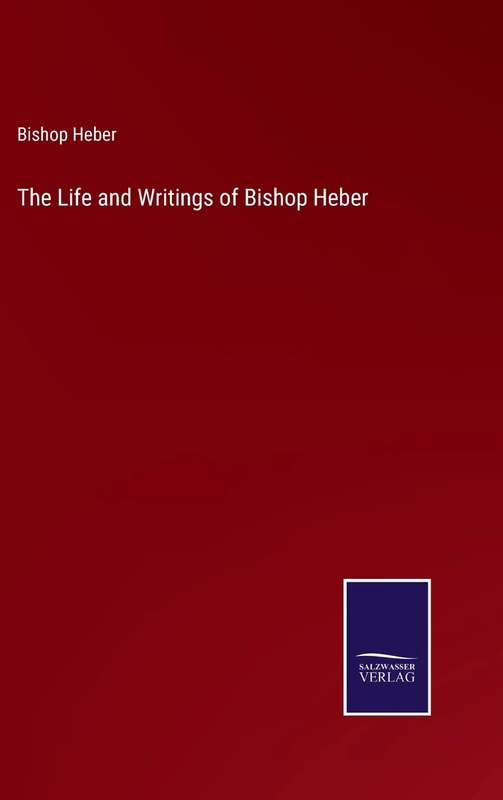 The Life and Writings of Bishop Heber