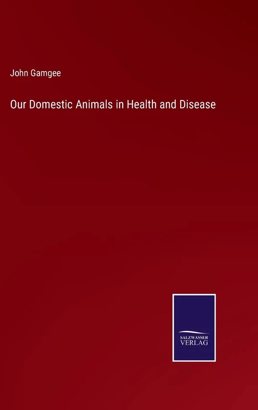 Our Domestic Animals in Health and Disease