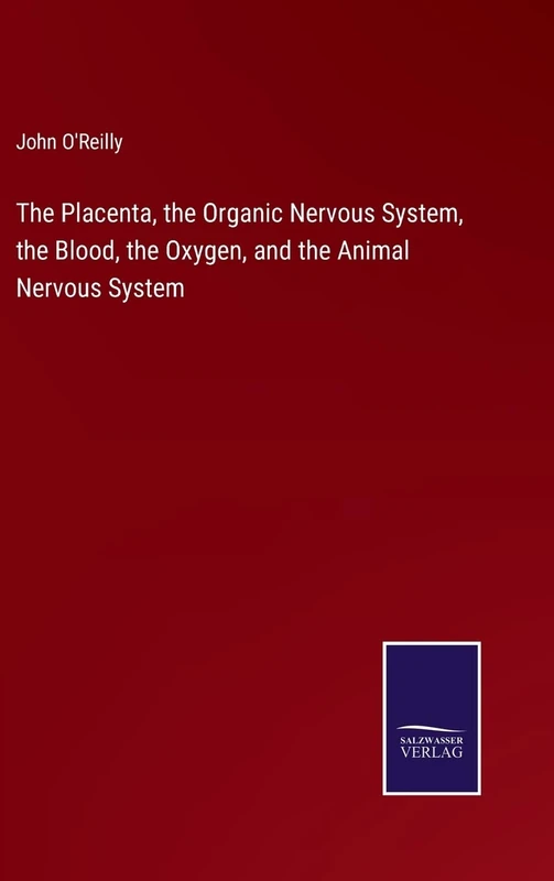 The Placenta, the Organic Nervous System, the Blood, the Oxygen, and the Animal Nervous System - Image 1