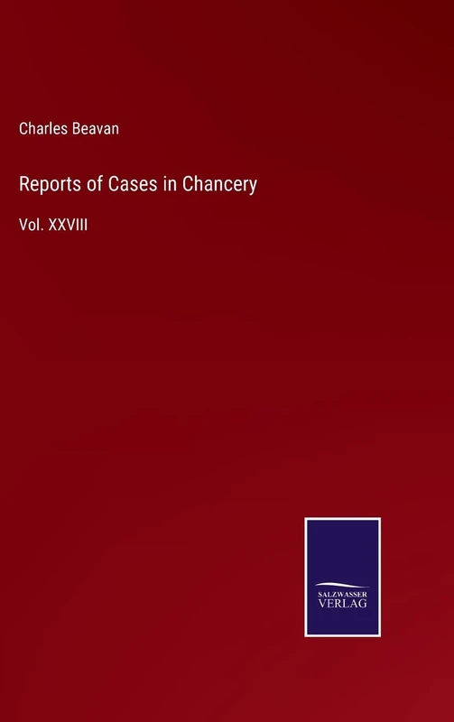 Reports of Cases in Chancery: Vol. XXVIII