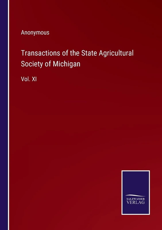 Transactions of the State Agricultural Society of Michigan: Vol. XI