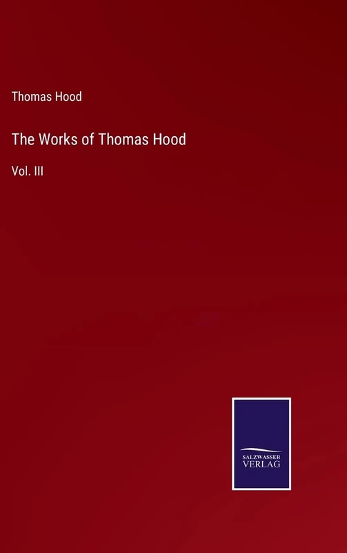 The Works of Thomas Hood: Vol. III