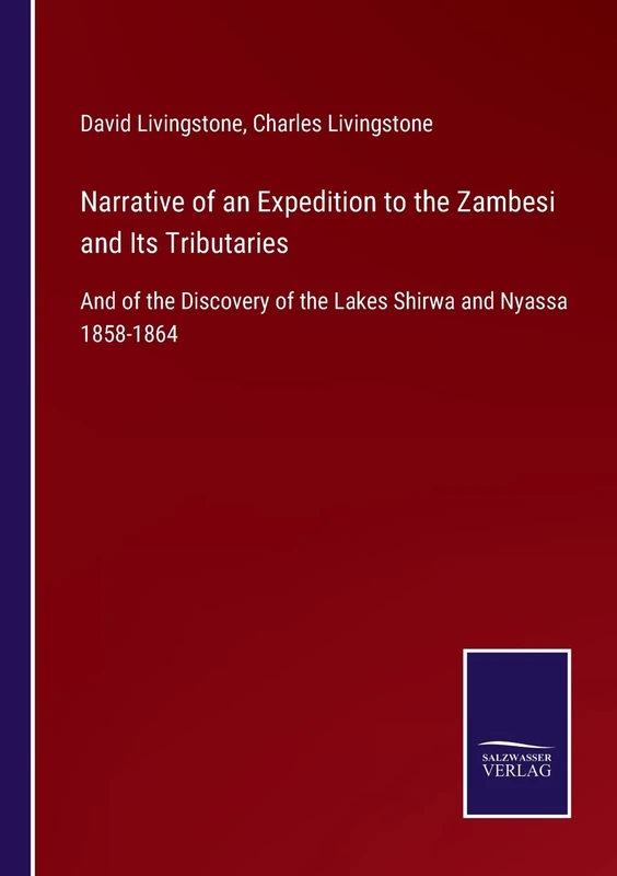 Narrative of an Expedition to the Zambesi and Its Tributaries: And of the Discovery of the Lakes Shirwa and Nyassa 1858-1864 - Image 1